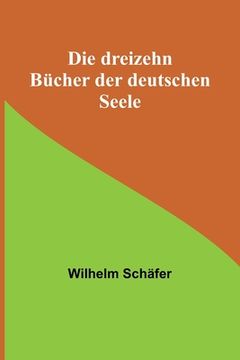 portada Die dreizehn Bücher der deutschen Seele (en Alemán)