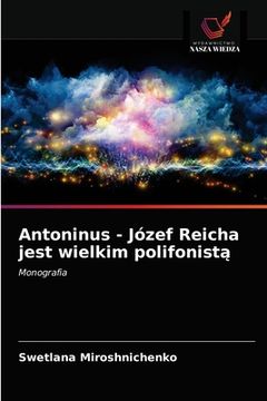 portada Antoninus - Józef Reicha jest wielkim polifonistą (in Polaco)