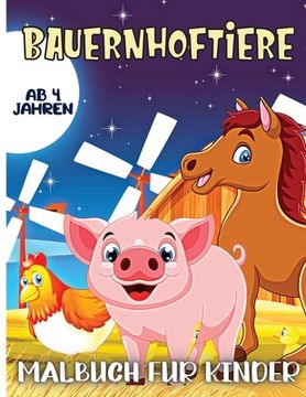 portada Bauernhof Tiere Malbuch für Kinder Alter 4: 30 große, einfache und lustige Designs: Kühe, Hühner, Pferde, Enten und mehr! (en Alemán)