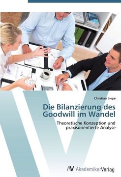 portada Die Bilanzierung des Goodwill im Wandel: Theoretische Konzeption und  praxisorientierte Analyse