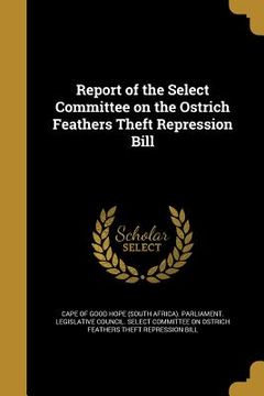 portada Report of the Select Committee on the Ostrich Feathers Theft Repression Bill