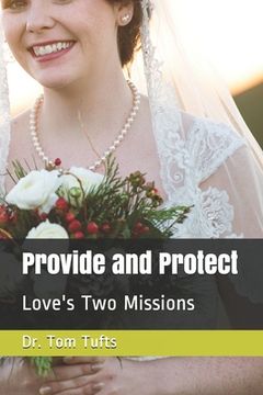 portada Provide and Protect: Love's Two Missions (en Inglés)