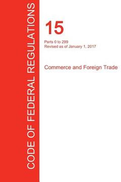 portada CFR 15, Parts 0 to 299, Commerce and Foreign Trade, January 01, 2017 (Volume 1 of 3) (in English)