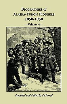 portada biographies of alaska-yukon pioneers 1850-1950, volume 4 (en Inglés)
