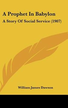 portada a prophet in babylon: a story of social service (1907) (en Inglés)