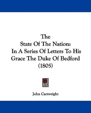 portada the state of the nation: in a series of letters to his grace the duke of bedford (1805) (en Inglés)