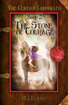 portada The Stone of Courage: Book 2 of the Centaur Chronicles (en Inglés)