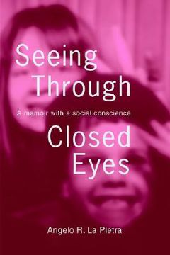 portada seeing through closed eyes: a memoir with a social conscience (en Inglés)