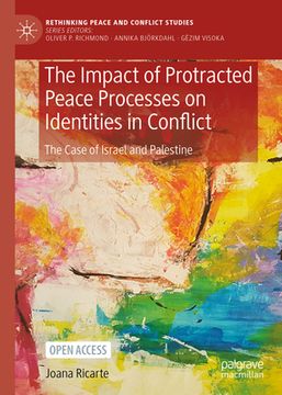portada The Impact of Protracted Peace Processes on Identities in Conflict: The Case of Israel and Palestine (en Inglés)