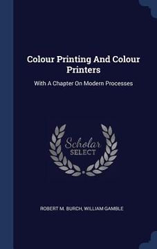 portada Colour Printing And Colour Printers: With A Chapter On Modern Processes (en Inglés)