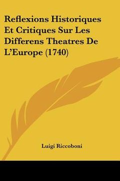 portada reflexions historiques et critiques sur les differens theatres de l'europe (1740) (in English)