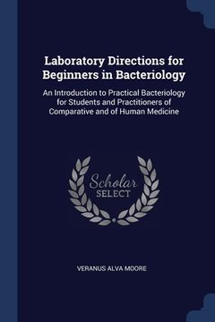 portada Laboratory Directions for Beginners in Bacteriology: An Introduction to Practical Bacteriology for Students and Practitioners of Comparative and of Hu (in English)