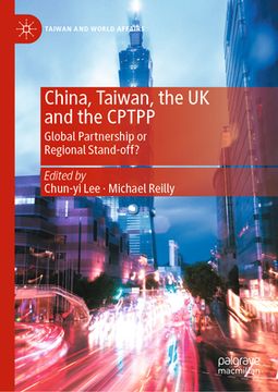 portada China, Taiwan, the UK and the Cptpp: Global Partnership or Regional Stand-Off? (in English)