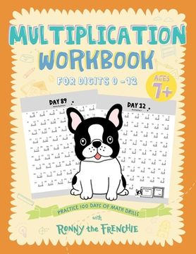 portada Multiplication Workbook for Digits 0 - 12: Practice 100 Days of Math Drills with Ronny the Frenchie (en Inglés)