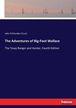 portada The Adventures of Big-Foot Wallace: The Texas Ranger and Hunter. Fourth Edition