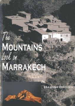 portada The Mountains Look on Marrakech: A Trek Along the Atlas Mountains (en Inglés)