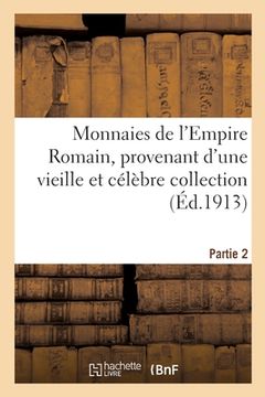 portada Monnaies de l'Empire Romain, Provenant d'Une Vieille Et Célèbre Collection. Partie 2 (en Francés)