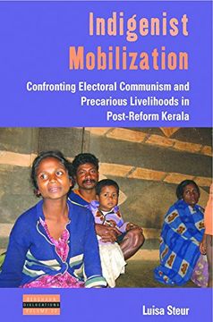 portada Indigenist Mobilization: Confronting Electoral Communism and Precarious Livelihoods in Post-Reform Kerala (Dislocations) (in English)