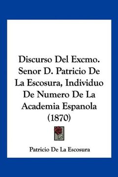 portada Discurso del Excmo. Senor d. Patricio de la Escosura, Individuo de Numero de la Academia Espanola (1870) (in Spanish)