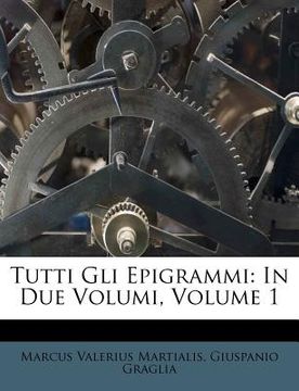 portada Tutti Gli Epigrammi: In Due Volumi, Volume 1 (en Italiano)
