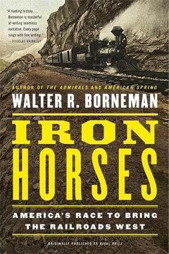portada Iron Horses: America's Race to Bring the Railroads West (en Inglés)