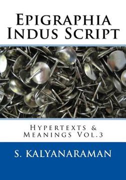 portada Epigraphia Indus Script: Hypertexts & Meanings Vol.3 (en Inglés)