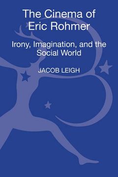 portada The Cinema of Eric Rohmer: Irony, Imagination, and the Social World 