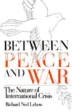 portada between peace and war: the nature of international crisis (en Inglés)