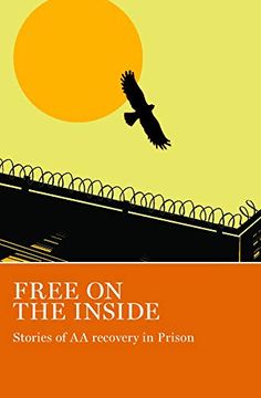 portada Free on the Inside: Stories of aa Members Inside and Outside Prison Walls