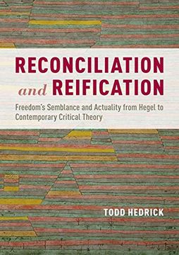 portada Reconciliation and Reification: Freedom's Semblance and Actuality From Hegel to Contemporary Critical Theory (in English)