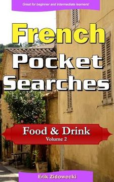 portada French Pocket Searches - Food & Drink - Volume 2: A set of word search puzzles to aid your language learning (en Francés)