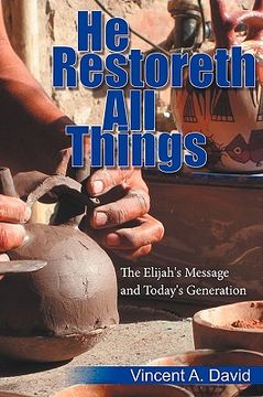 portada he restoreth all things: the elijah's message and today's generation