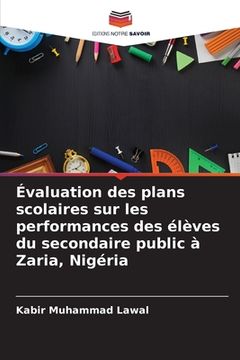 portada Évaluation des plans scolaires sur les performances des élèves du secondaire public à Zaria, Nigéria (en Francés)