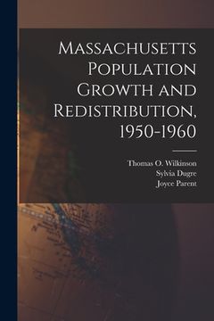 portada Massachusetts Population Growth and Redistribution, 1950-1960 (en Inglés)