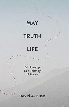 portada Way, Truth, Life: Discipleship as a Journey of Grace (en Inglés)