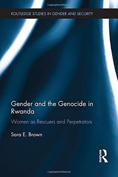 portada Gender and the Genocide in Rwanda: Women as Rescuers and Perpetrators (Routledge Studies in Gender and Security)