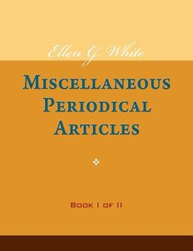 portada Ellen G. White Miscellaneous Periodical Articles, Book I of II (en Inglés)