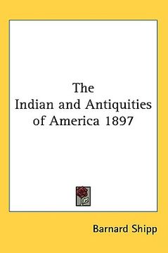 portada the indian and antiquities of america 1897 (en Inglés)