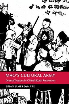 portada Mao's Cultural Army: Drama Troupes in China's Rural Revolution (Cambridge Studies in the History of the People's Republic of China) 