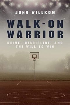 portada Walk-On Warrior: Drive, Discipline, and the Will to win (en Inglés)