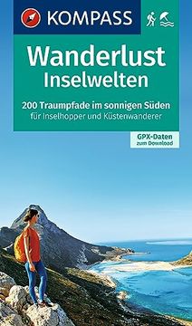 portada Wanderlust Inselwelten: 200 Traumpfade im Sonnigen Süden für Inselhopper und Küstenwanderer mit Gpx-Daten zum Download. (Kompass Wander- und Fahrradlust, Band 1601) (in German)