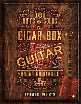 portada 101 Riffs and Solos for Cigar box Guitar: Essential Lessons for 3 String Slide Cigar box Guitar! (en Inglés)