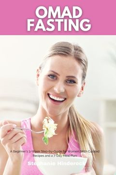 portada OMAD Fasting: A Beginner's 3-Week Step-by-Guide for Women, With Curated Recipes and a 7-Day Meal Plan (en Inglés)