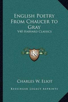 portada english poetry from chaucer to gray: v40 harvard classics (en Inglés)