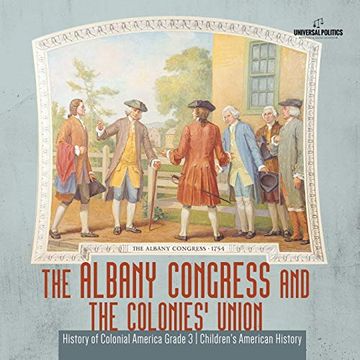 portada The Albany Congress and the Colonies' Union - History of Colonial America Grade 3 - Children's American History (en Inglés)