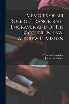 portada Memoirs of Sir Robert Strange, knt., Engraver and of his Brother-in-law, Andrew Lumisden (en Inglés)