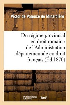 portada These: Du Regime Provincial en Droit Romain, de L'administration Departementale en Droit Francais (Sciences Sociales) (French Edition) (en Francés)