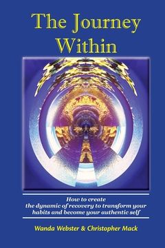 portada The Journey Within: How to create the dynamic of recovery to transform your habits and become your authentic self (in English)
