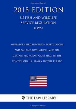 portada Migratory Bird Hunting - Early Seasons and bag and Possession Limits for Certain Migratory Game Birds in the Contiguous U. Se , Alaska, Hawaii, Puerto. Service Regulation) (in English)