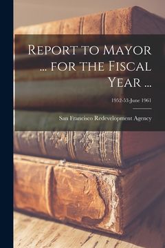 portada Report to Mayor ... for the Fiscal Year ...; 1952-53-June 1961